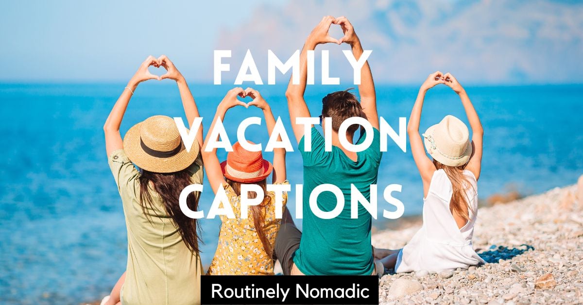 100 Perfect Family Vacation Captions for Trips with the Whole Crew