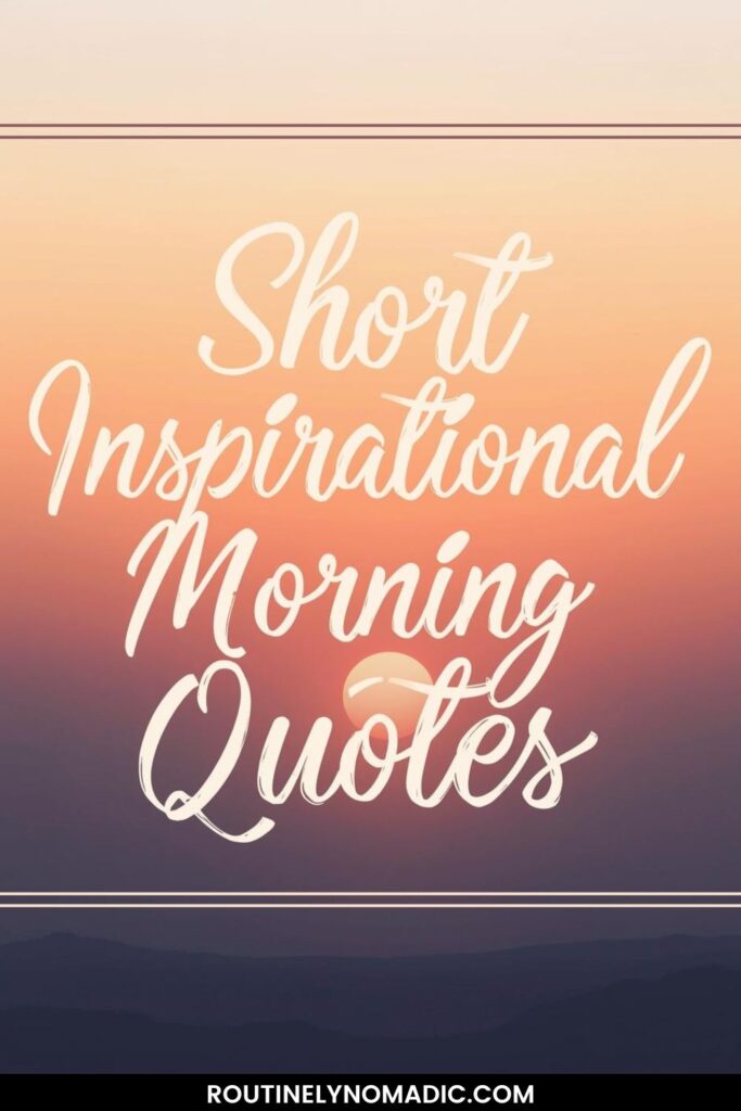 Short Inspirational Morning Quotes