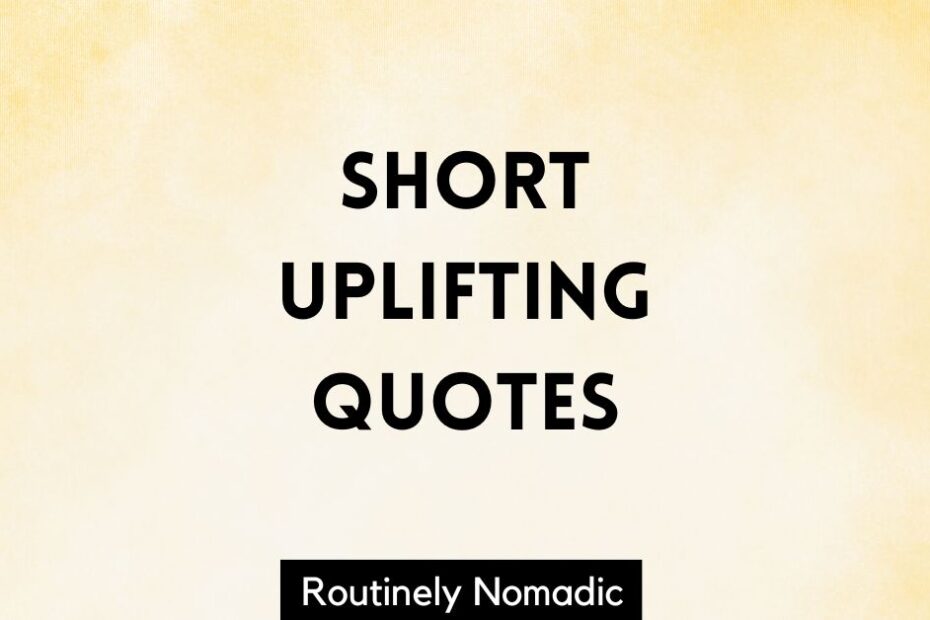 Short uplifting quotes